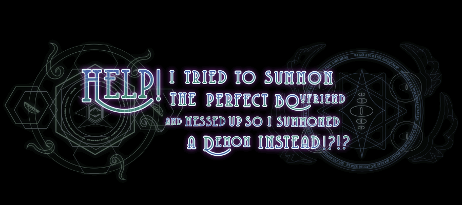 NEW indie Otome :”HELP! I Tried to Summon the Perfect Boyfriend and Messed Up so I Summoned a Demon Instead!?!?” Article Image