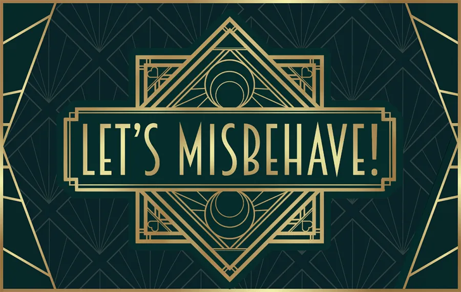 Let’s Misbehave!